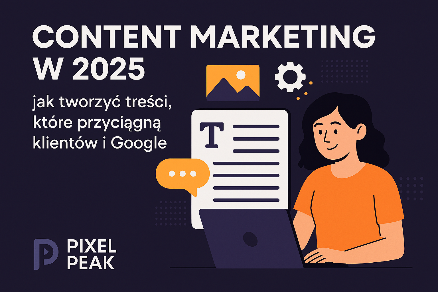Content marketing w 2025 – treści, które przyciągną klientów.